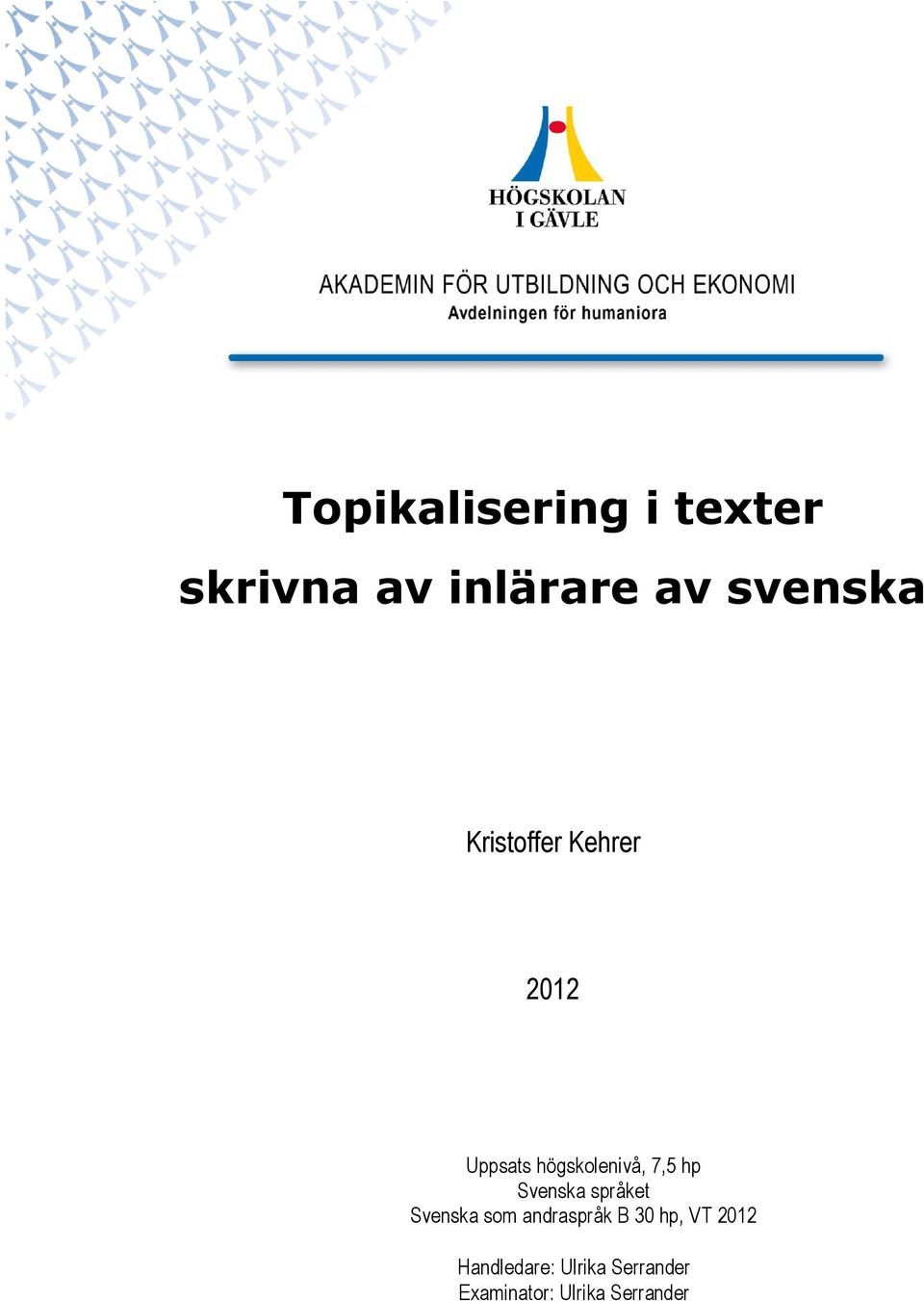 Svenska språket Svenska som andraspråk B 30 hp, VT