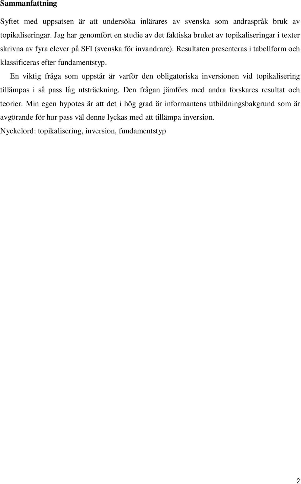 Resultaten presenteras i tabellform och klassificeras efter fundamentstyp.