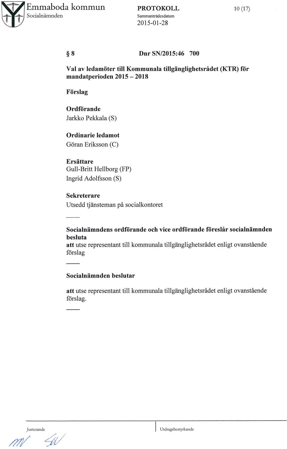socialkontoret SocialnMmndens ordf6rande och vice ordf5rande f5res;lmr socialnmmnden besluta att utse representant till kommunala tillgunglighetsradet enligt