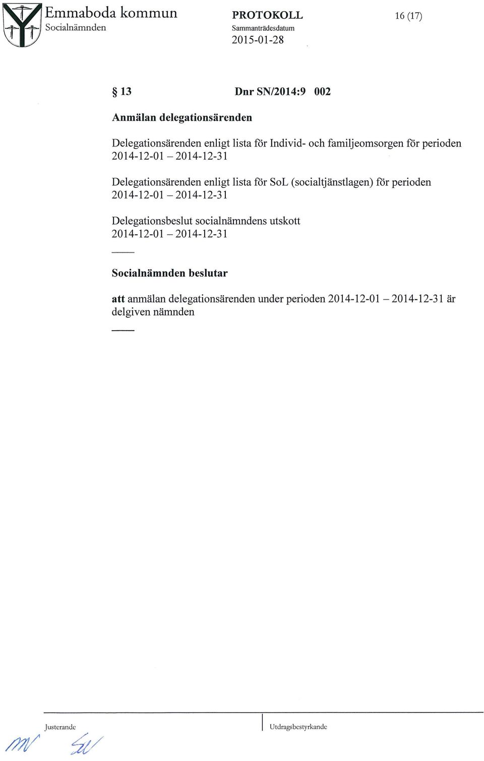 far perioden 2014-12-Ol- 2014-12-31 Delegationsurenden enligt lista far SoL (socialtjunstlagen) f5r perioden 2014-12-Ol-
