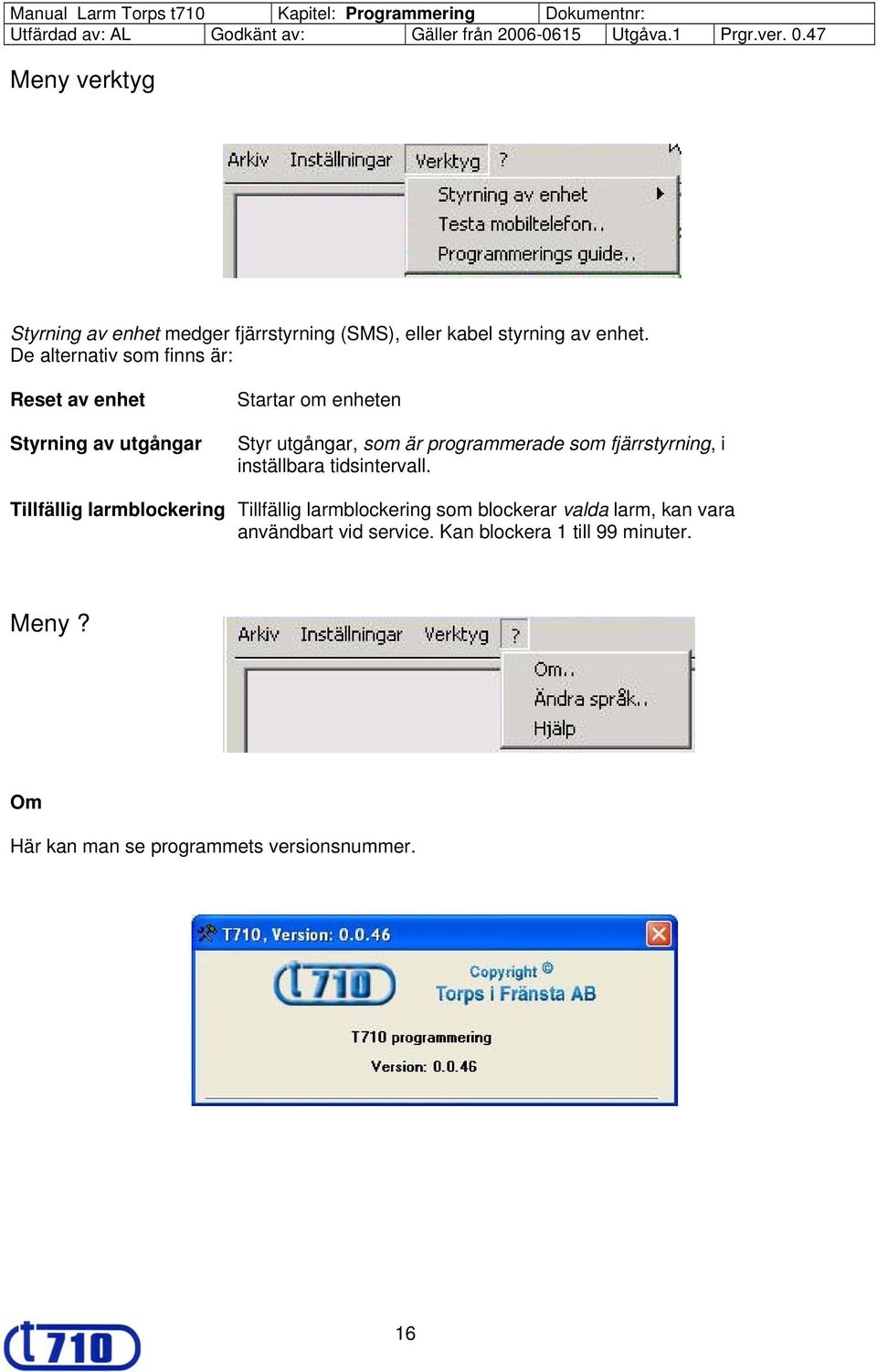 programmerade som fjärrstyrning, i inställbara tidsintervall.