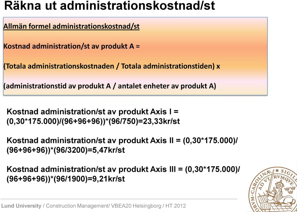 administration/st av produkt Axis I = (0,30*175.