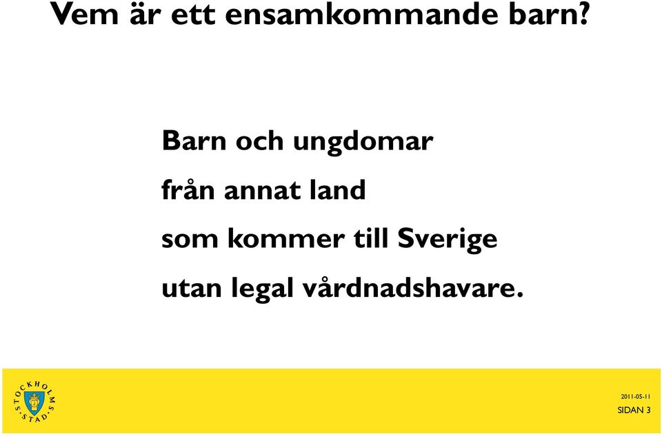 som kommer till Sverige utan