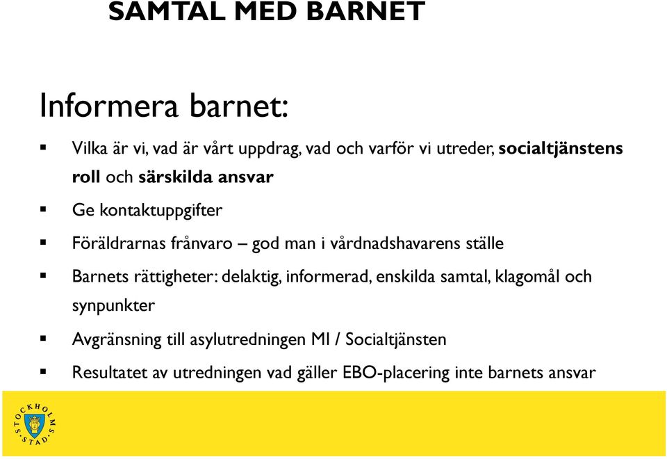 vårdnadshavarens ställe Barnets rättigheter: delaktig, informerad, enskilda samtal, klagomål och