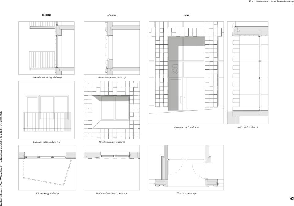 50 Elevation fönster, skala 1: 50 Plan balkong, skala 1: 50 Horisontalsnitt fönster,