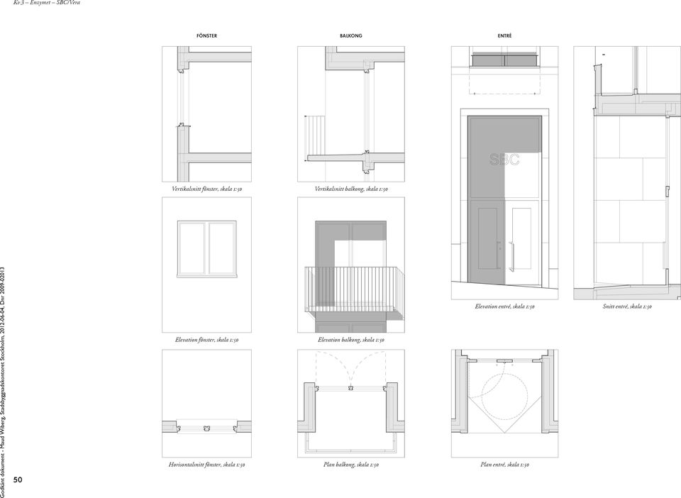 Horisontalsnitt fönster, skala 1: 50 Elevation balkong, skala 1: 50 Plan