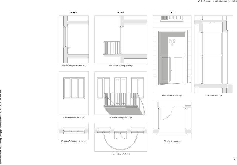 50 Horisontalsnitt fönster, skala 1: 50 Elevation balkong, skala 1: 50 Plan balkong,