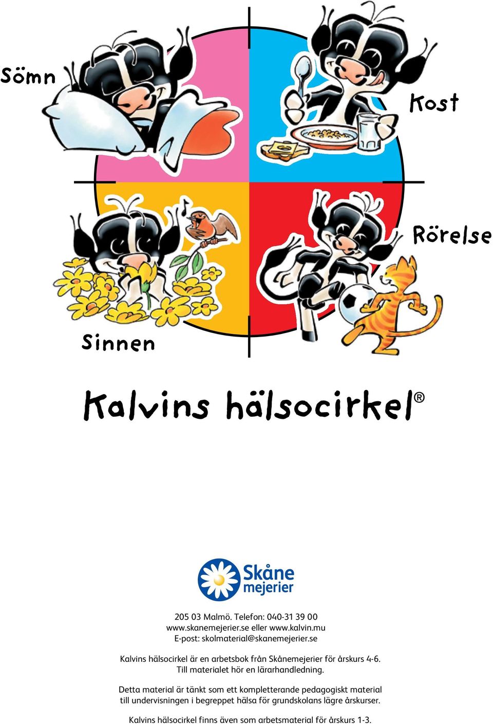se Kalvins hälsocirkel är en arbetsbok från Skånemejerier för årskurs 4-6.
