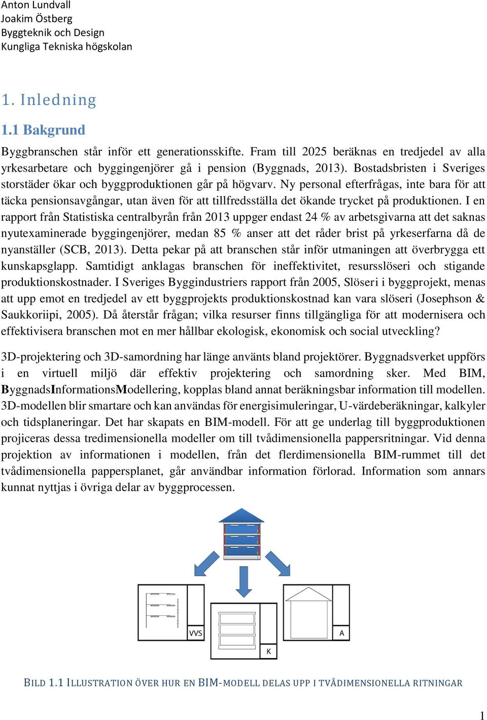 Ny personal efterfrågas, inte bara för att täcka pensionsavgångar, utan även för att tillfredsställa det ökande trycket på produktionen.