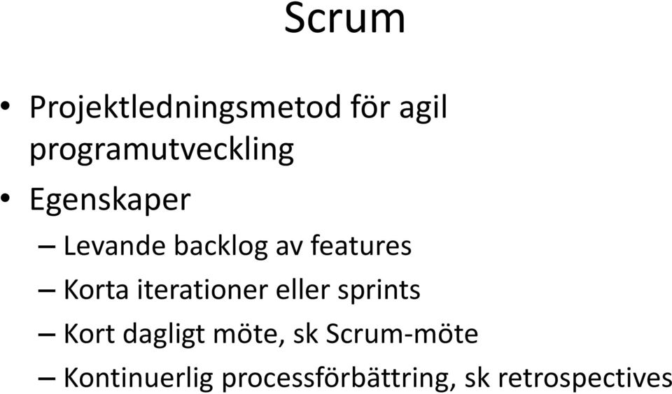 features Korta iterationer eller sprints Kort