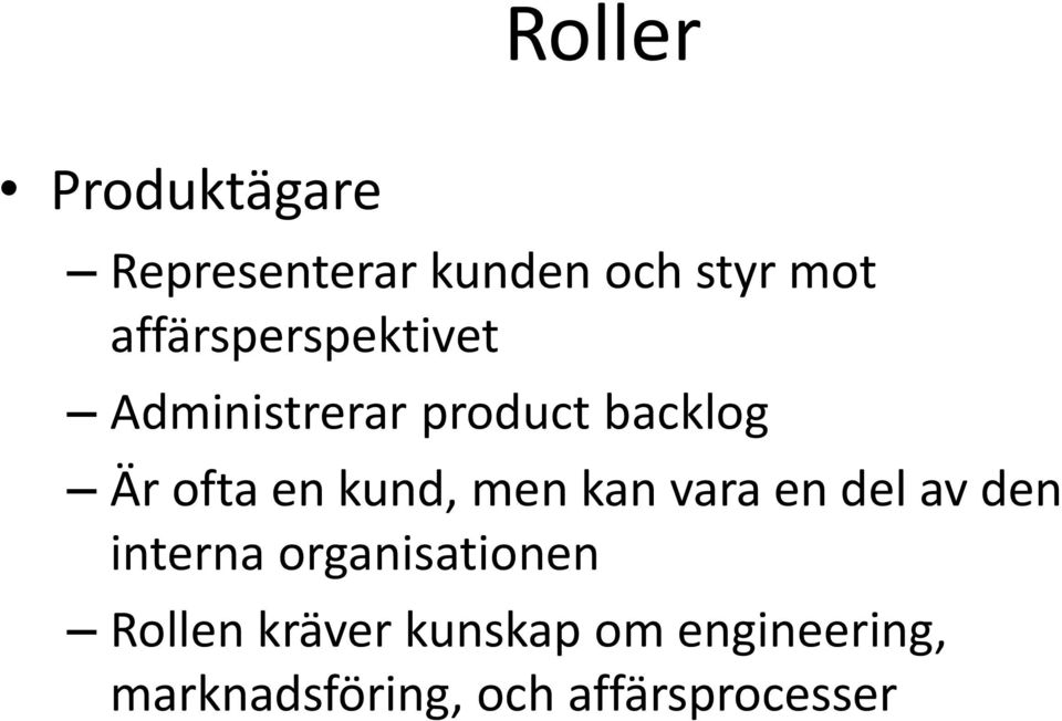 kund, men kan vara en del av den interna organisationen