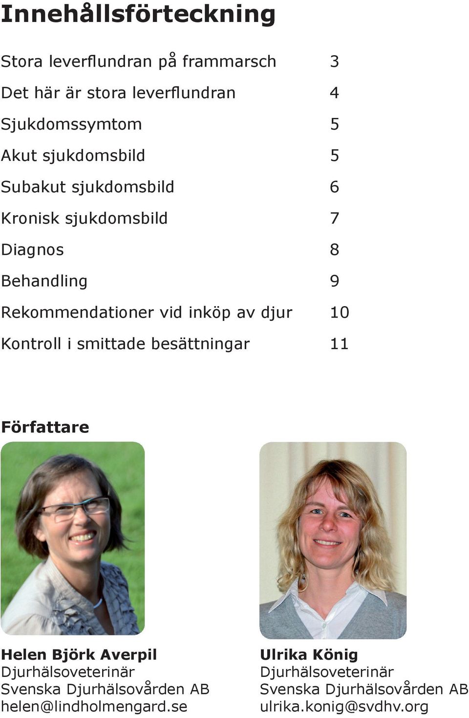 djur 10 Kontroll i smittade besättningar 11 Författare Helen Björk Averpil Djurhälsoveterinär Svenska