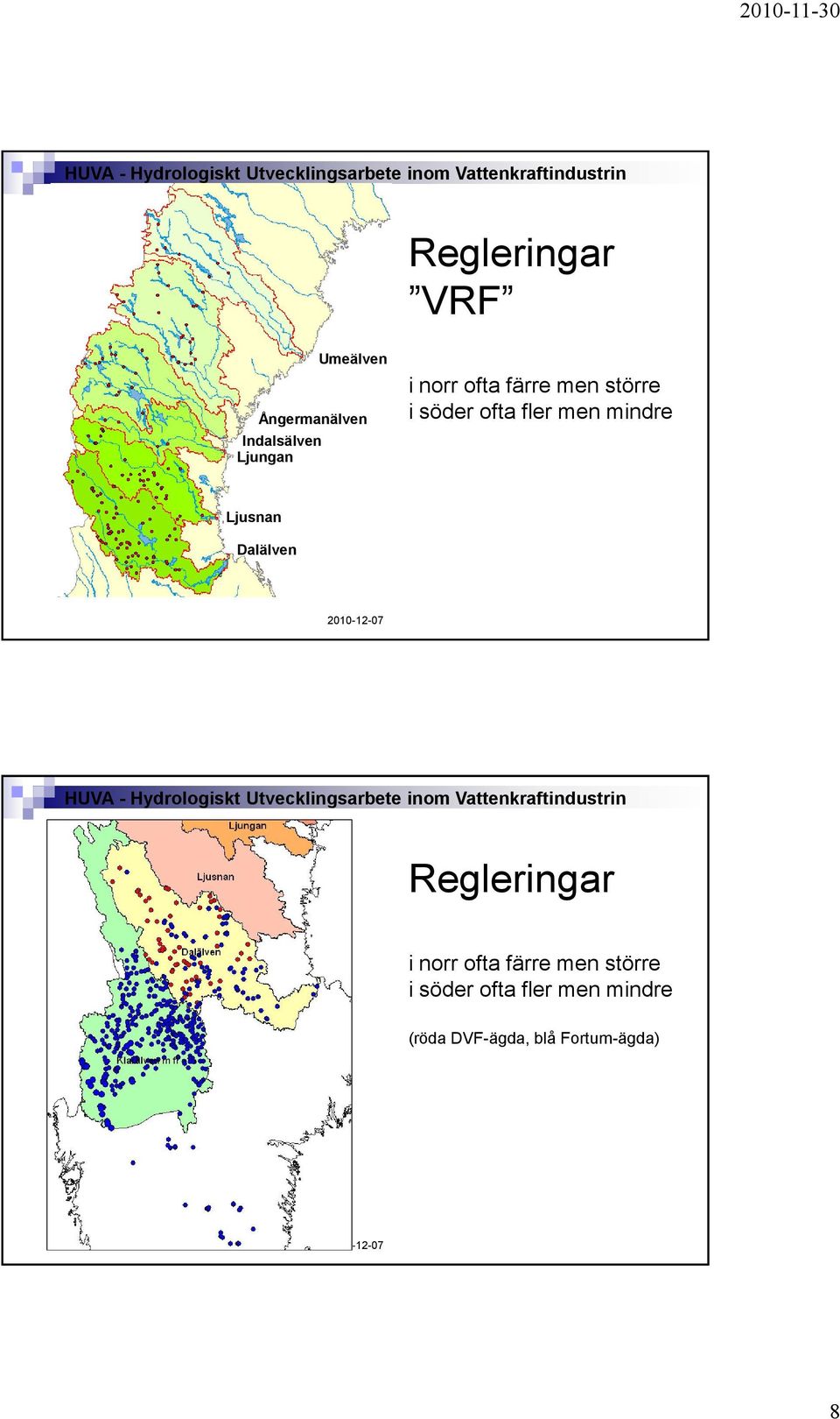 Ljusnan Dalälven Regleringar  (röda DVF-ägda, blå