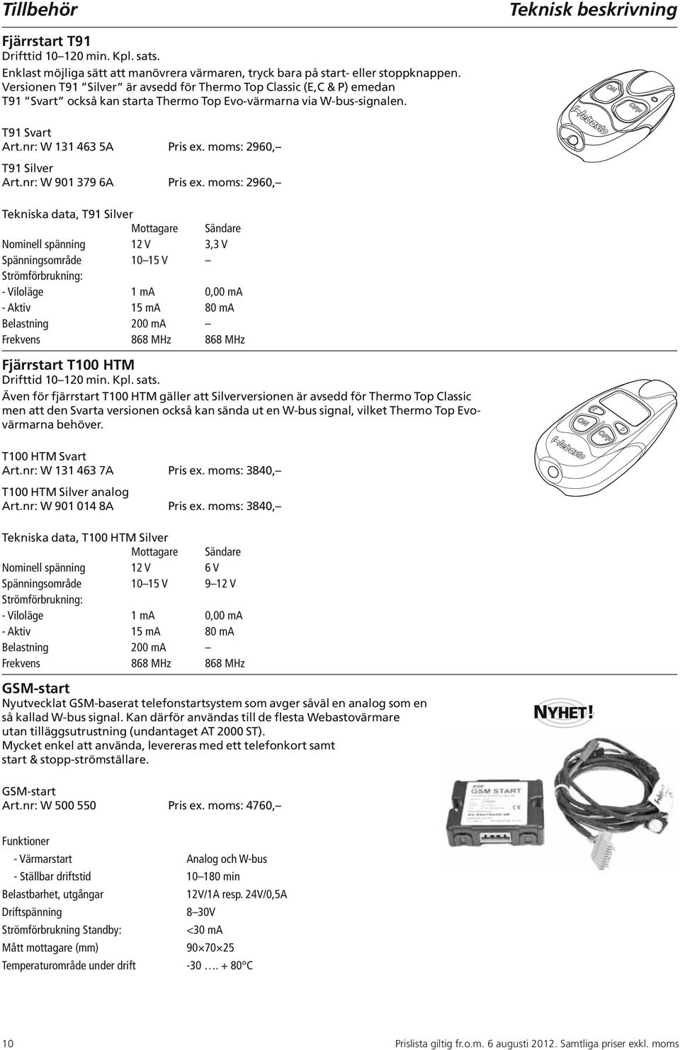 moms: 2960, T91 Silver Art.nr: W 901 379 6A Pris ex.