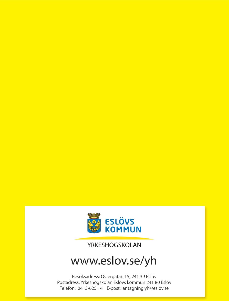Eslöv Postadress: Yrkeshögskolan Eslövs