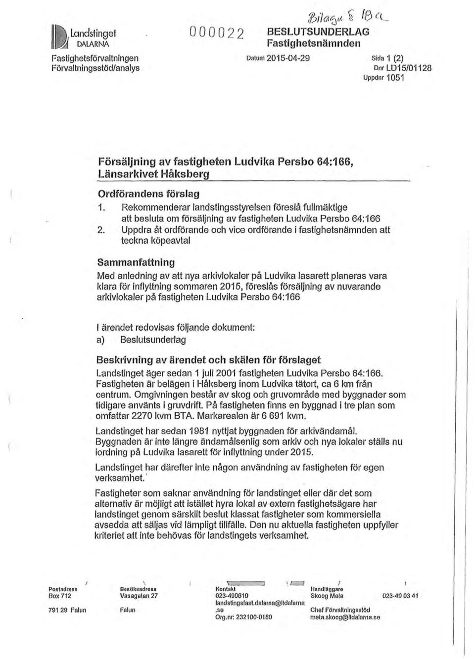 Rel<0mmenderar landstingsstyrelsen föreslå fullmäktige att besluta om försäljning av fastigheten Ludvika Persbo 64:166 2.