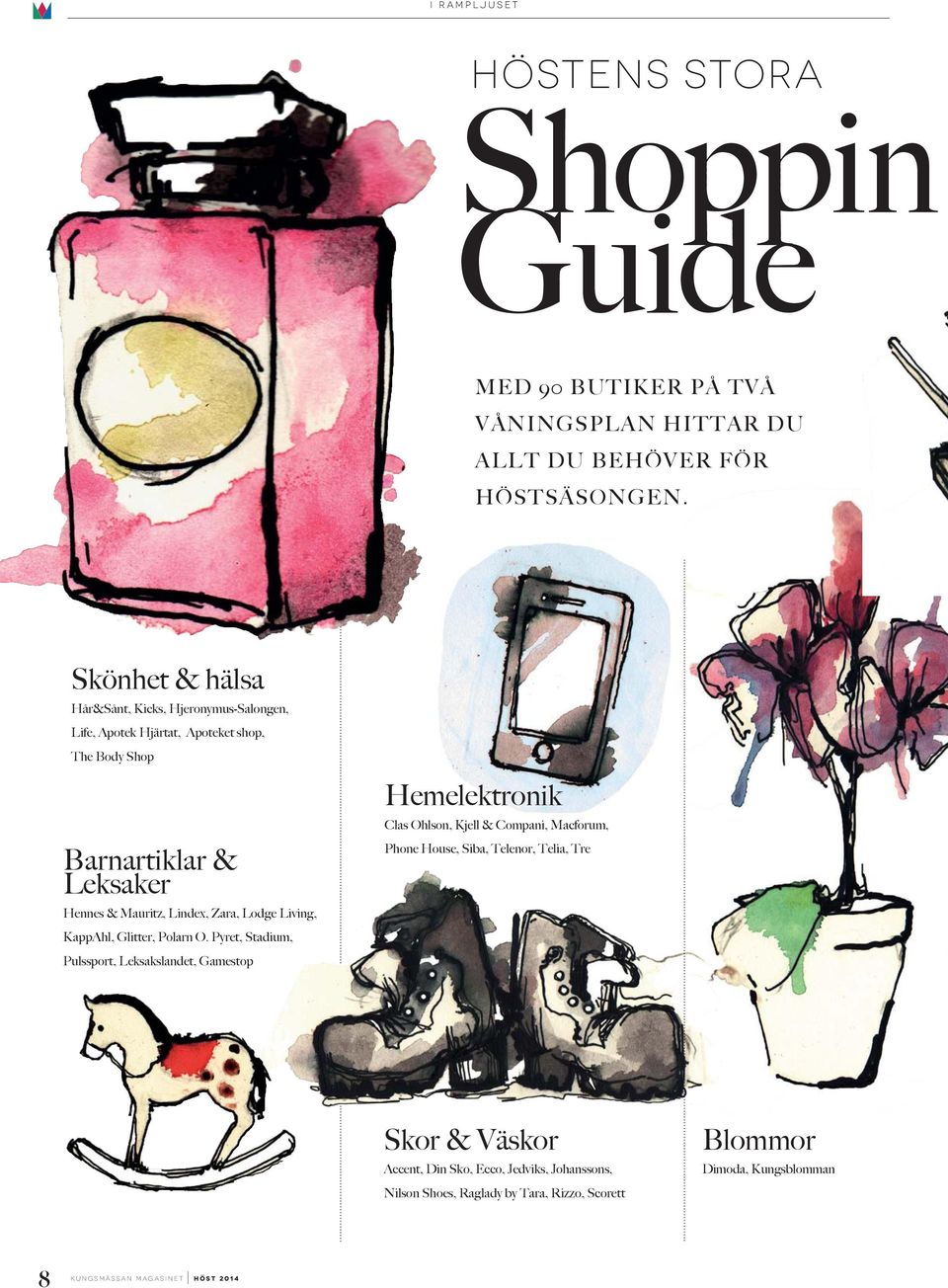 Zara, Lodge Living, KappAhl, Glitter, Polarn O.
