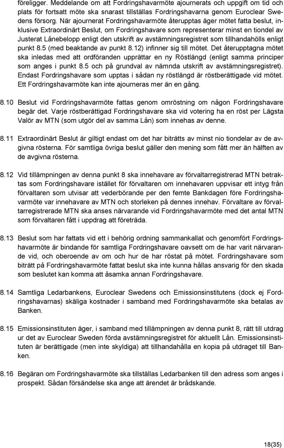 av avstämningsregistret som tillhandahölls enligt punkt 8.5 (med beaktande av punkt 8.12) infinner sig till mötet.