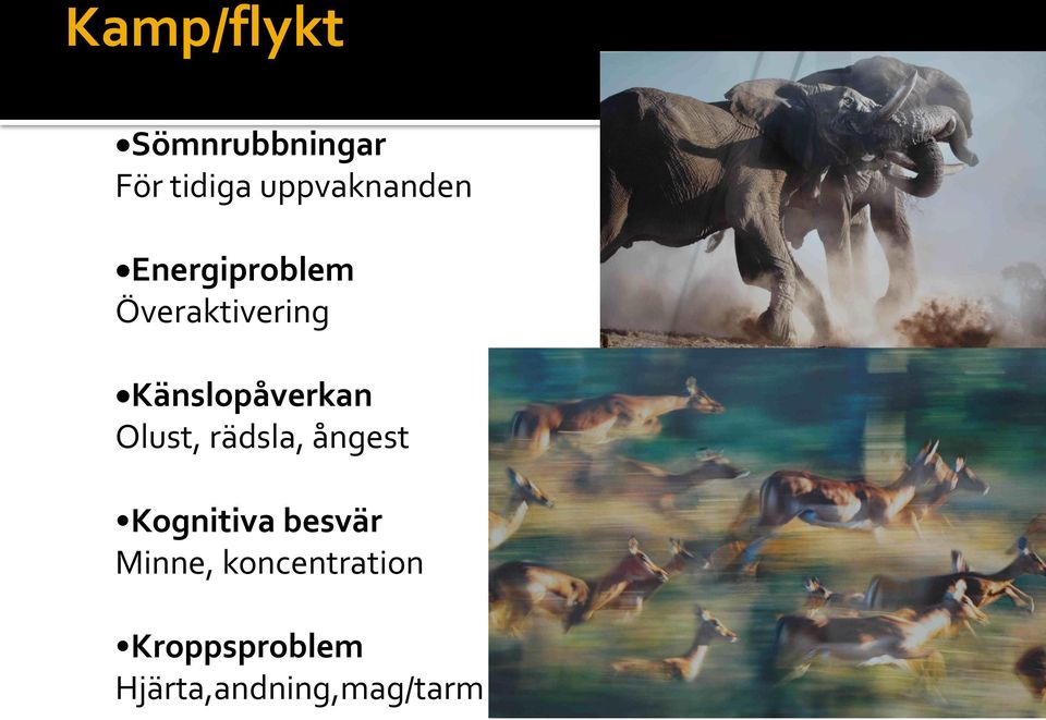 Känslopåverkan Olust, rädsla, ångest Kognitiva