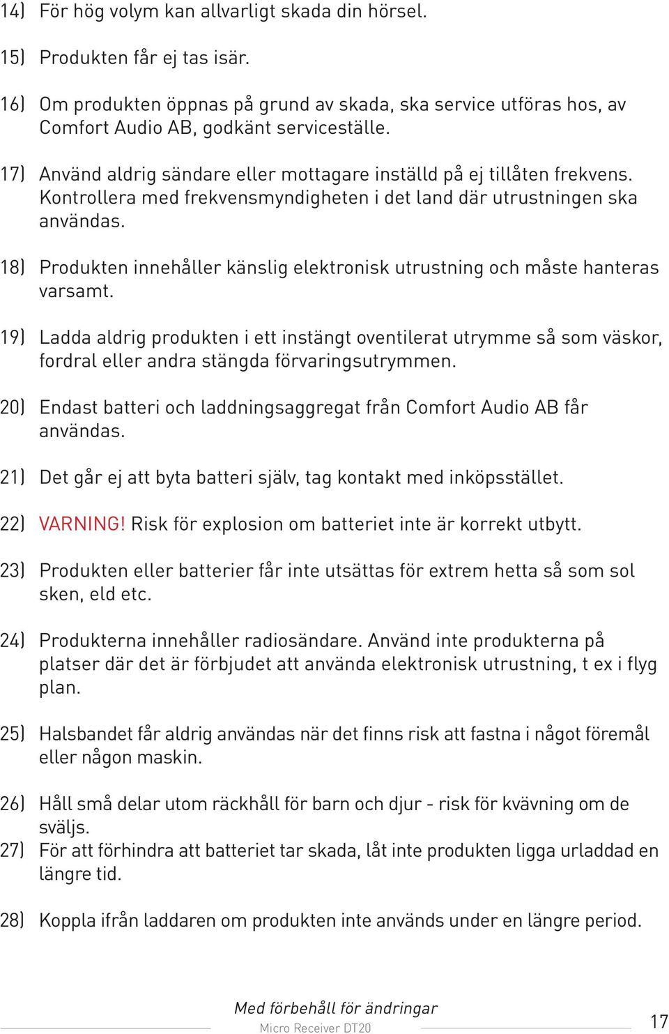 18) Produkten innehåller känslig elektronisk utrustning och måste hanteras varsamt.