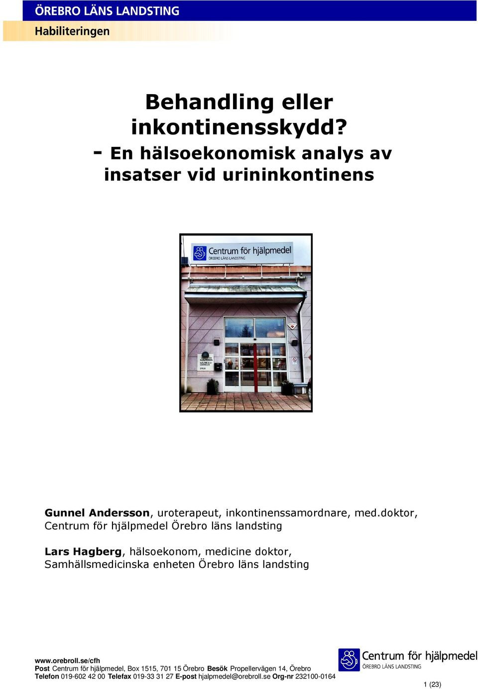 doktor, Centrum för hjälpmedel Örebro läns landsting Lars Hagberg, hälsoekonom, medicine doktor, Samhällsmedicinska enheten