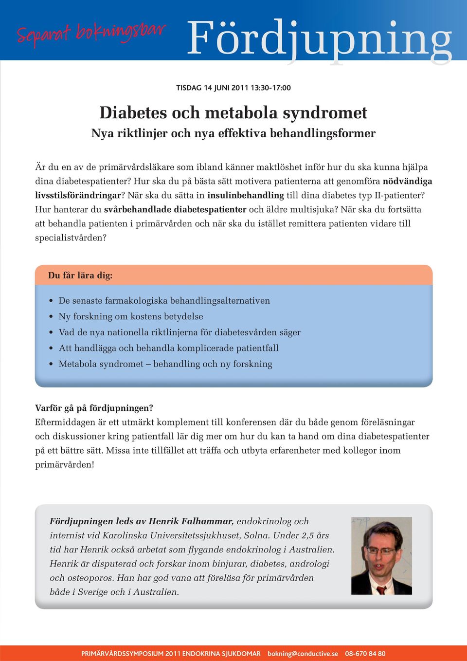 När ska du sätta in insulinbehandling till dina diabetes typ II-patienter? Hur hanterar du svårbehandlade diabetespatienter och äldre multisjuka?