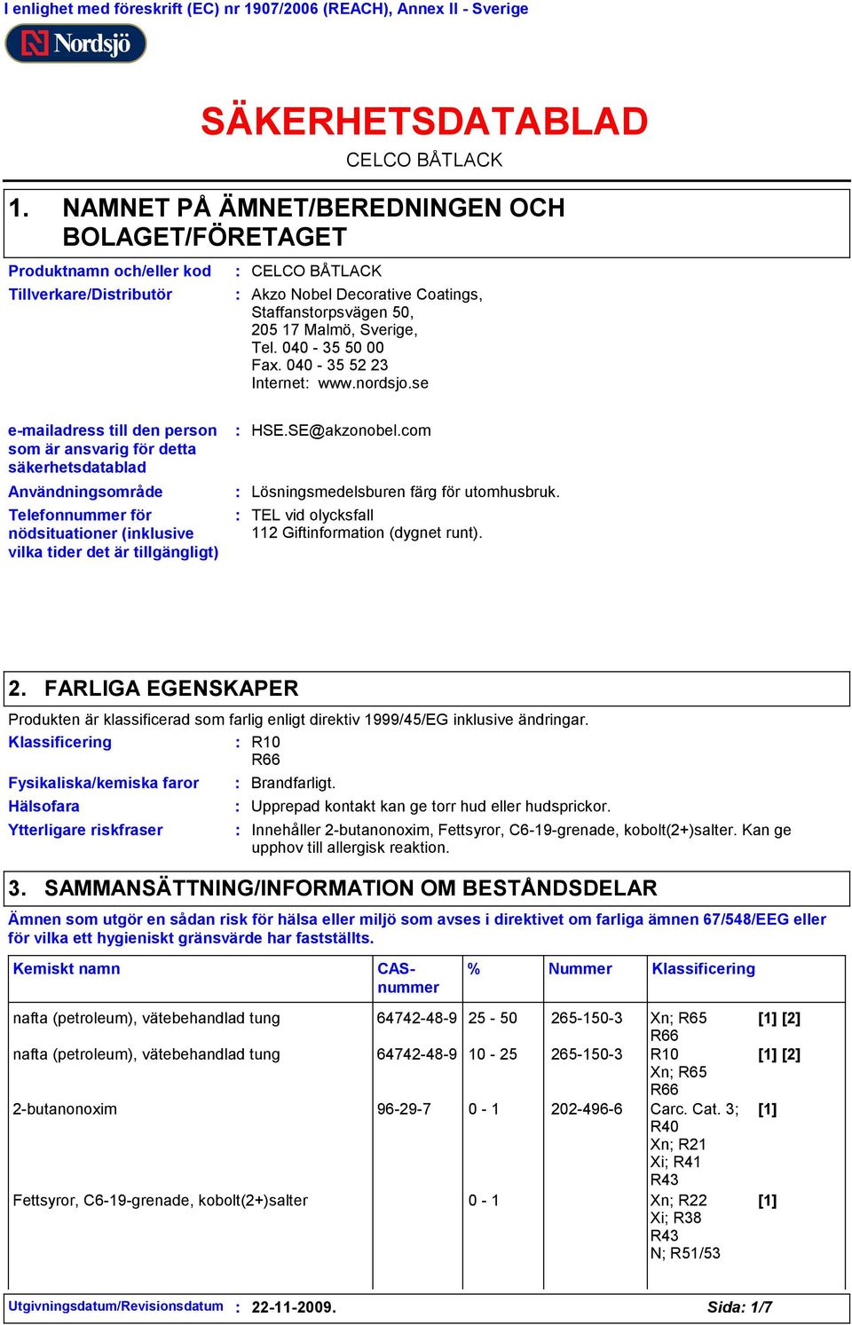 50, 205 17 Malmö, Sverige, Tel. 040-35 50 00 Fax. 040-35 52 23 Internet www.nordsjo.