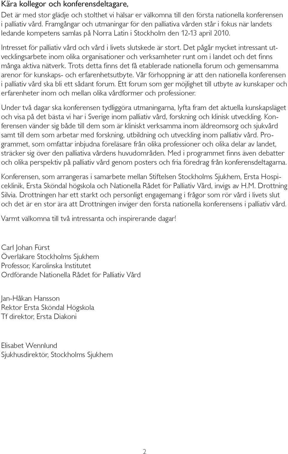 Intresset för palliativ vård och vård i livets slutskede är stort.