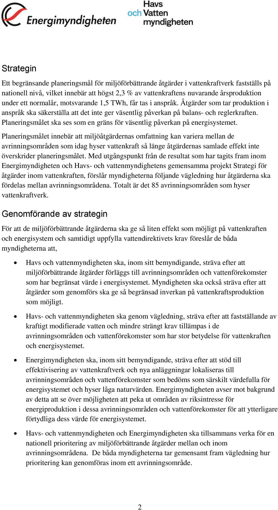 Planeringsmålet ska ses som en gräns för väsentlig påverkan på energisystemet.