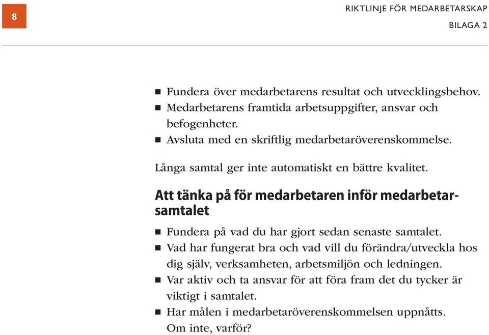 Långa samtal ger inte automatiskt en bättre kvalitet.