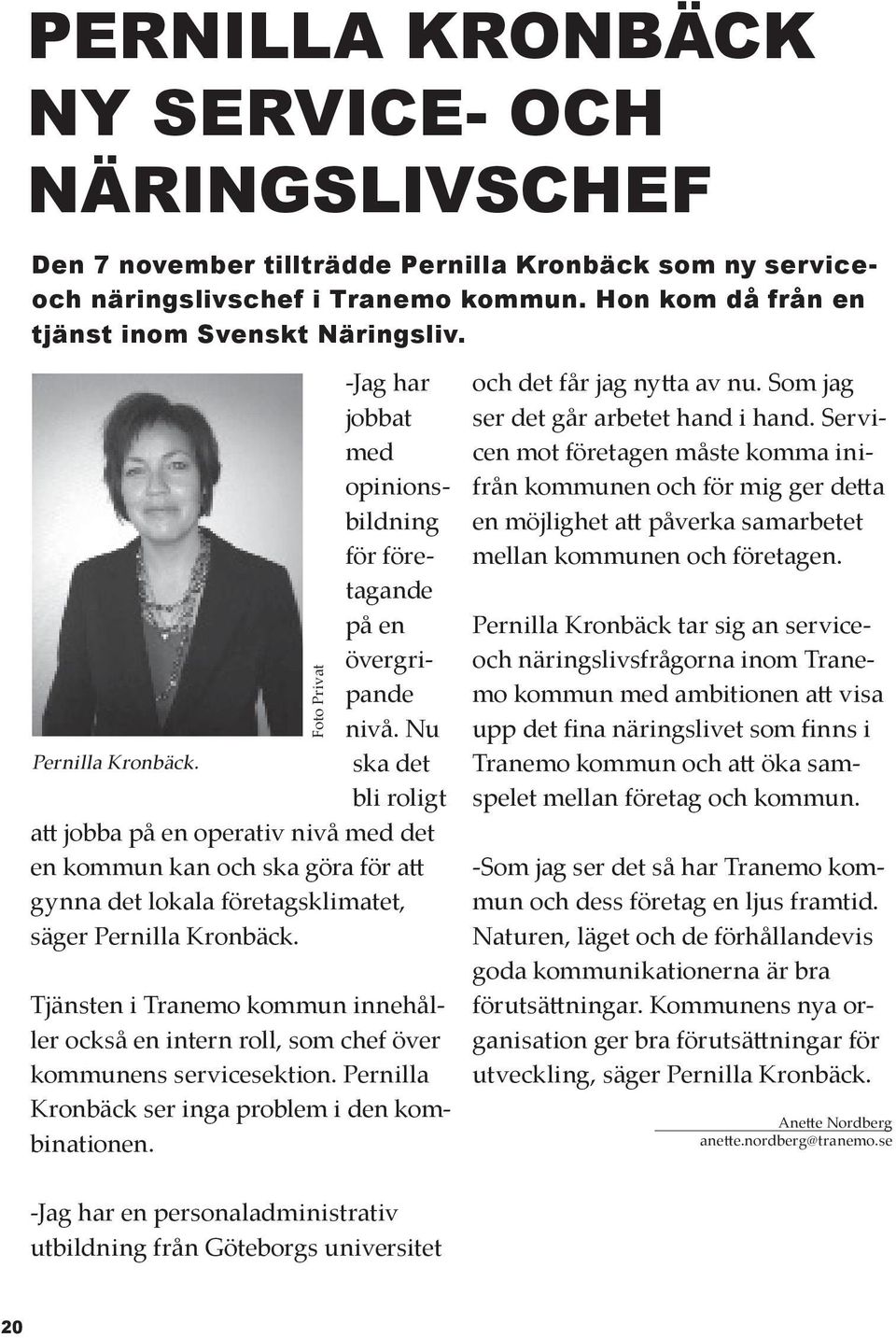 ska det bli roligt att jobba på en operativ nivå med det en kommun kan och ska göra för att gynna det lokala företagsklimatet, säger Pernilla Kronbäck.
