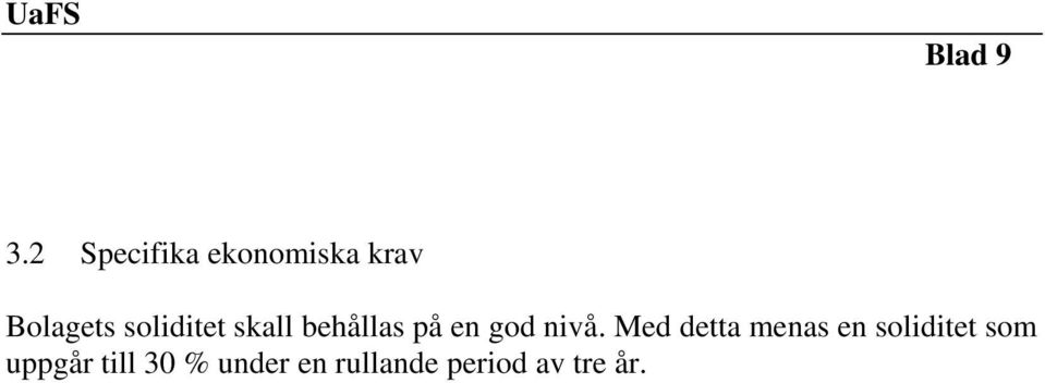 soliditet skall behållas på en god nivå.
