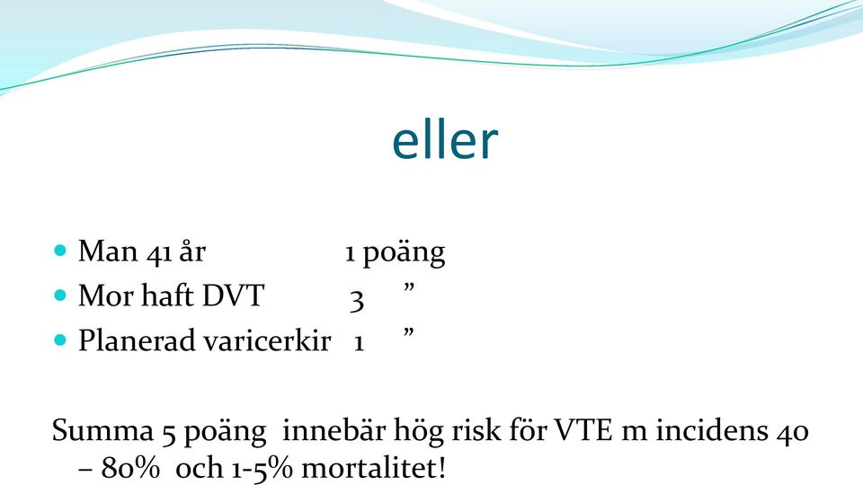 5 poäng innebär hög risk för VTE m