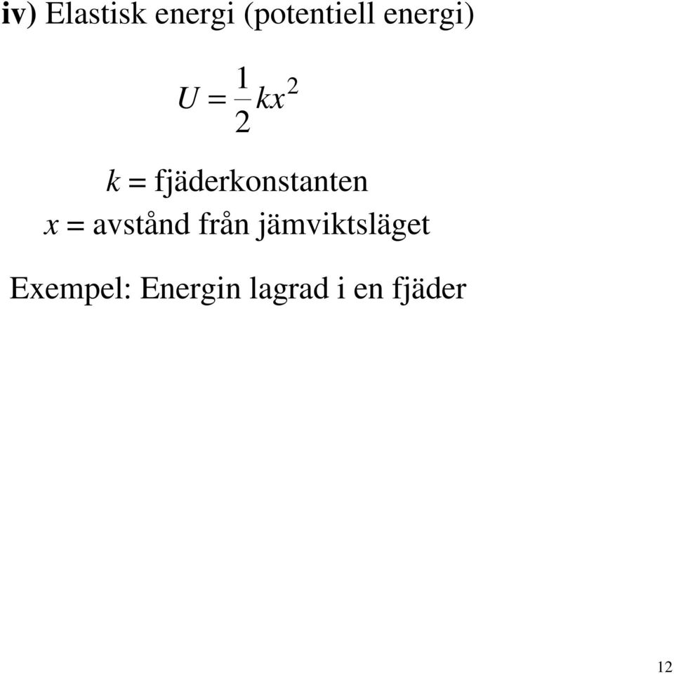fjäderkonstanten x = avstånd från