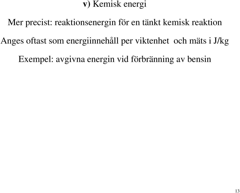 energiinnehåll per viktenhet och mäts i J/kg
