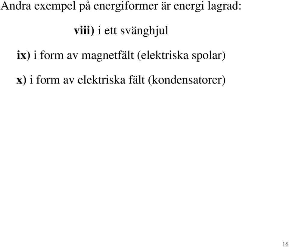 av magnetfält (elektriska spolar) x) i