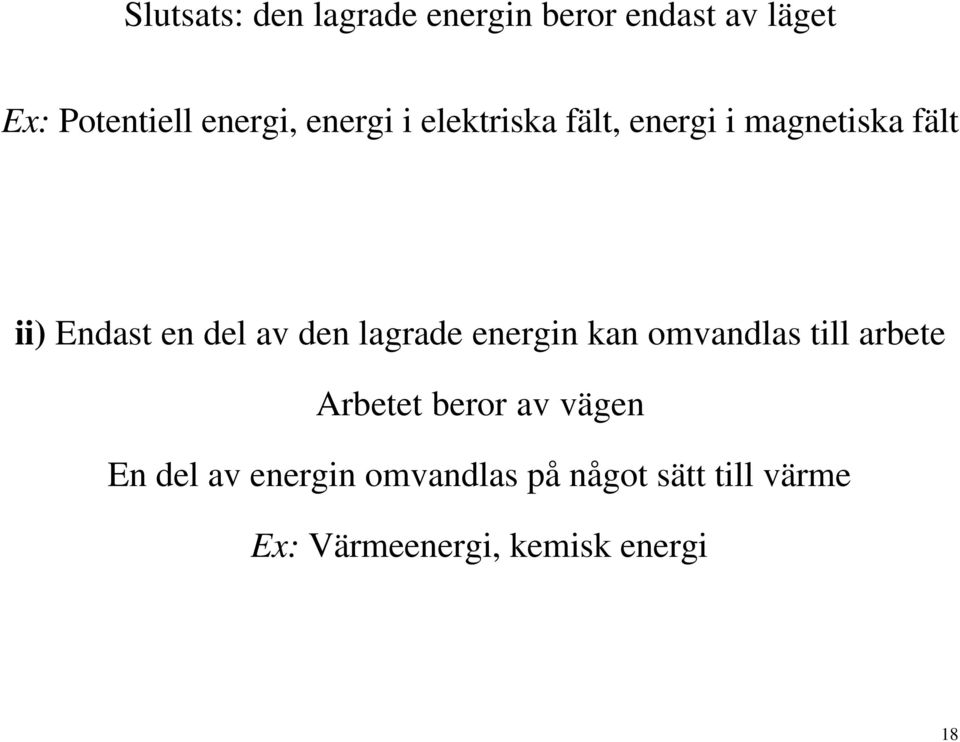 lagrade energin kan omvandlas till arbete Arbetet beror av vägen En del av