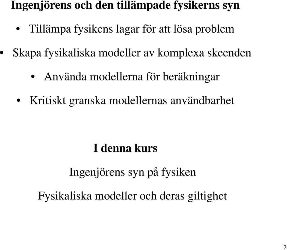 modellerna för beräkningar Kritiskt granska modellernas användbarhet I