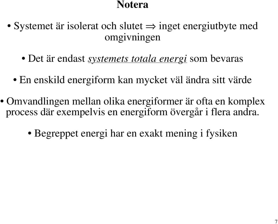 sitt värde Omvandlingen mellan olika energiformer är ofta en komplex process där