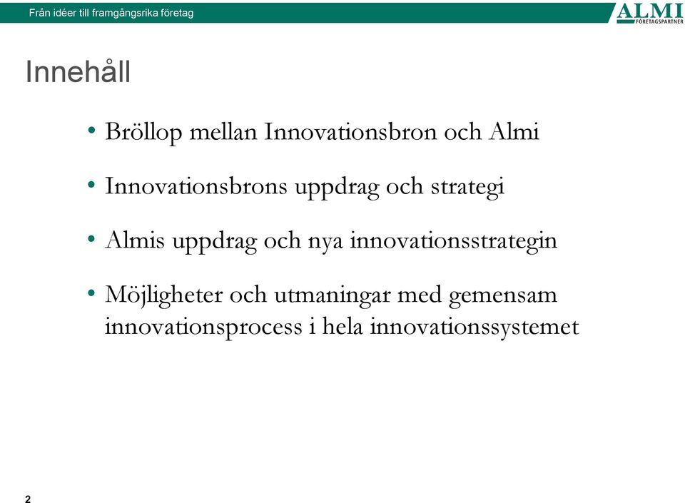 och nya innovationsstrategin Möjligheter och