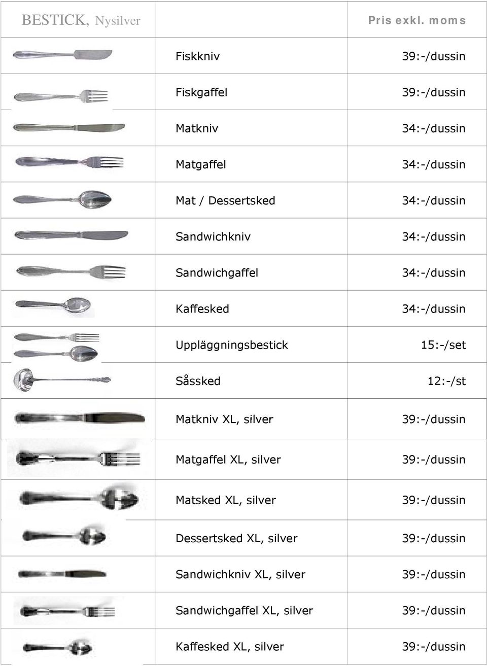 Matkniv XL, silver - Matgaffel XL, silver Matsked XL, silver Dessertsked