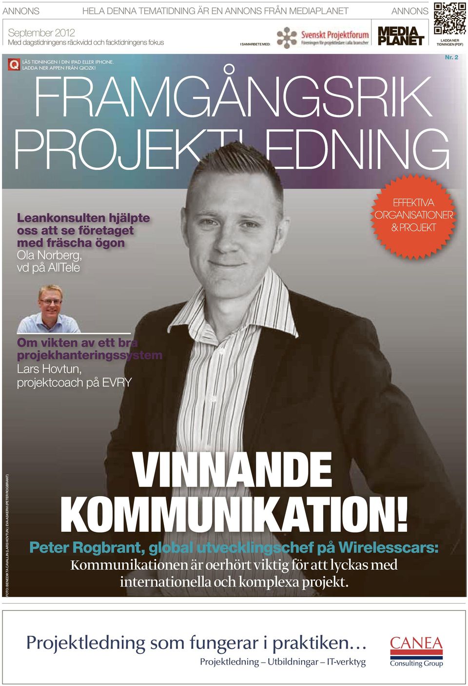 2 PROJEKTLEDNING Leankonsulten hjälpte oss att se företaget med fräscha ögon Ola Norberg, vd på AllTele EFFEKTIVA ORGANISATIONER & PROJEKT Om vikten av ett bra projekhanteringssystem Lars Hovtun,