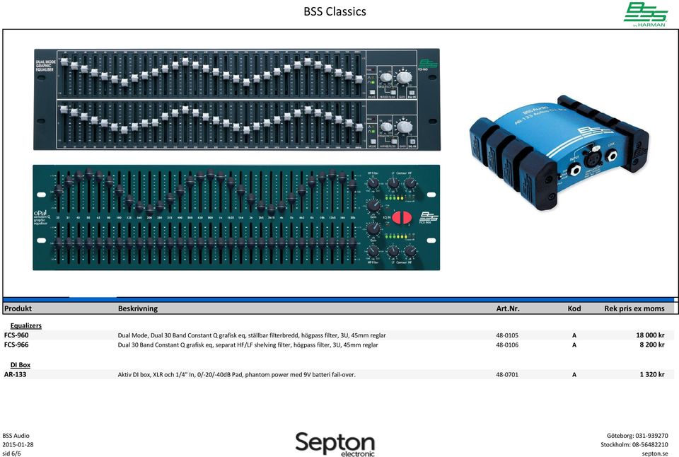 separat HF/LF shelving filter, högpass filter, 3U, 45mm reglar 48-0106 A 8 200 kr DI Box AR-133 Aktiv