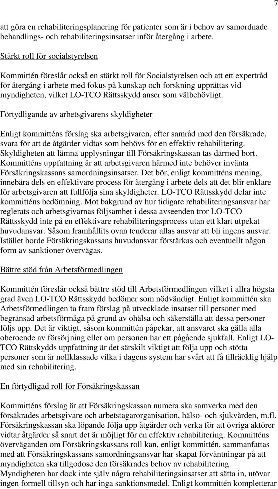 vilket LO-TCO Rättsskydd anser som välbehövligt.