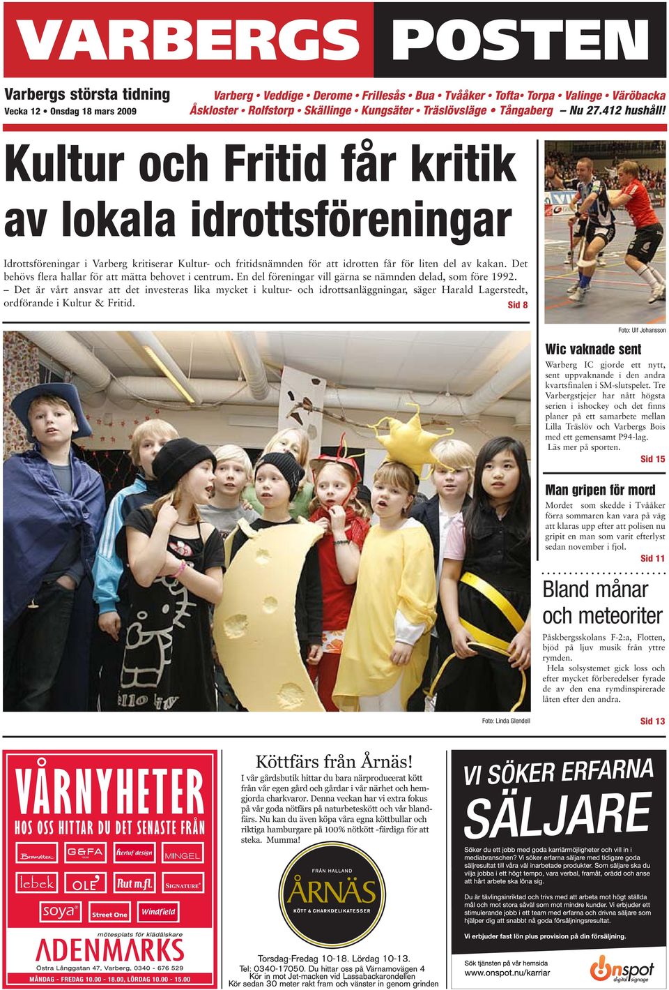 Kultur och Fritid får kritik Varbergs av lokala största tidning idrottsföreningar Idrottsföreningar i Varberg kritiserar Kultur- och fritidsnämnden för att idrotten får för liten del av kakan.