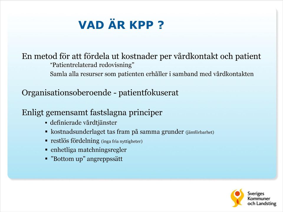 resurser som patienten erhåller i samband med vårdkontakten Organisationsoberoende - patientfokuserat Enligt