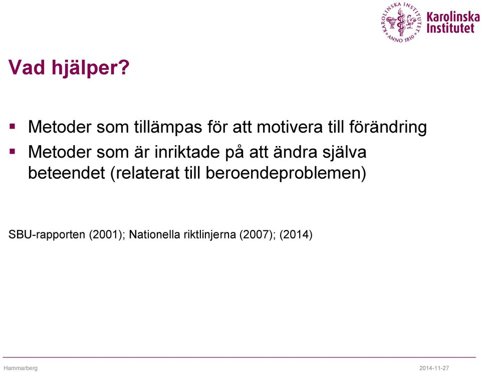 Metoder som är inriktade på att ändra själva beteendet