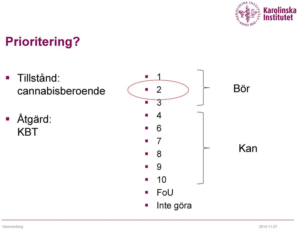 cannabisberoende Åtgärd: