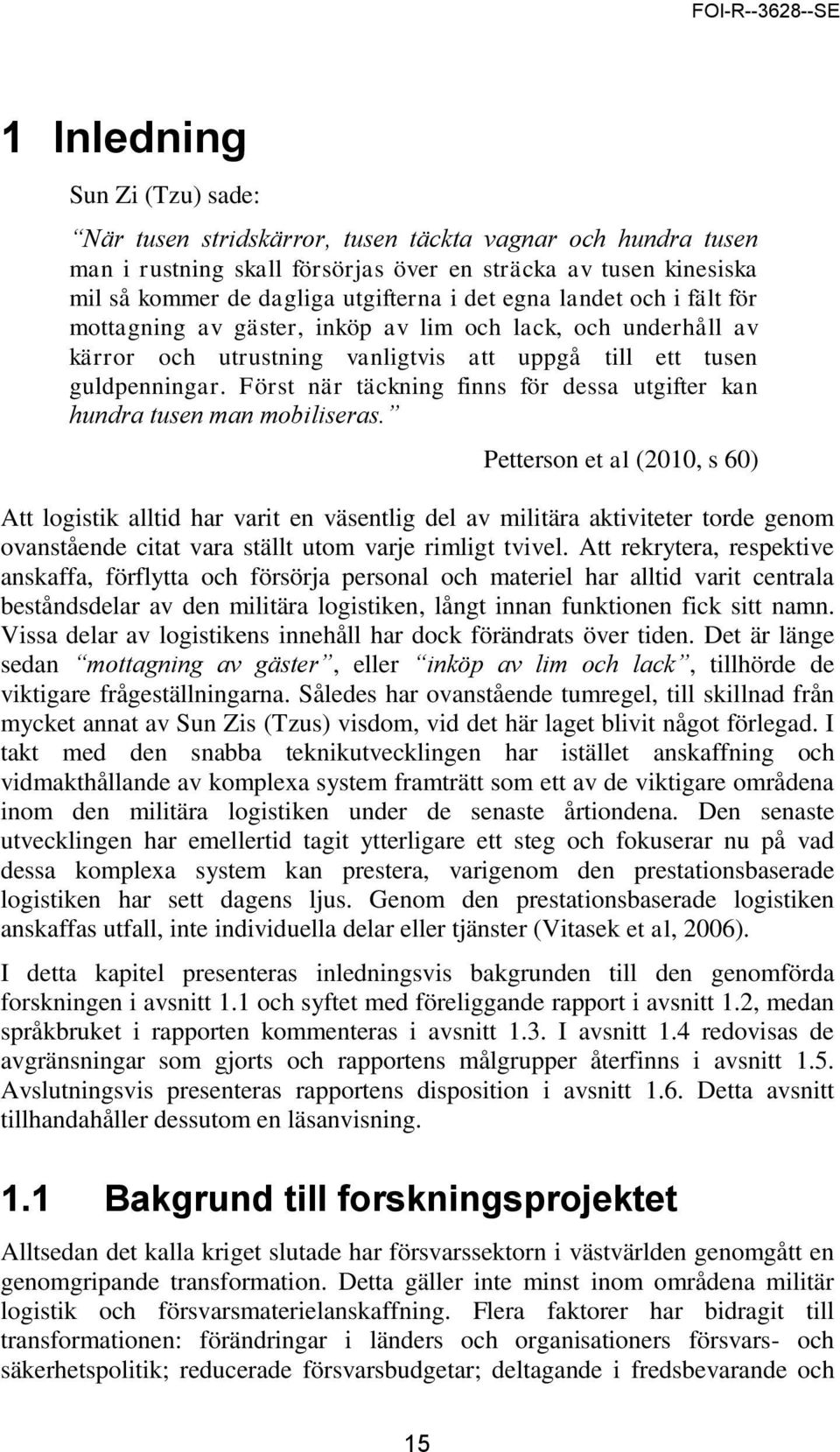 Först när täckning finns för dessa utgifter kan hundra tusen man mobiliseras.