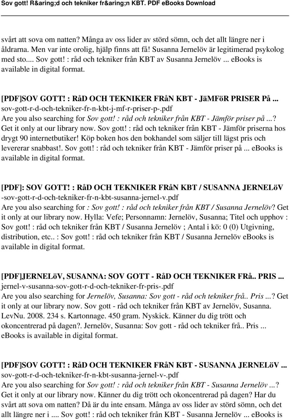 pdf Are you also searching for Sov gott! : råd och tekniker från KBT - Jämför priser på...? Get it only at our library now. Sov gott! : råd och tekniker från KBT - Jämför priserna hos drygt 90 internetbutiker!